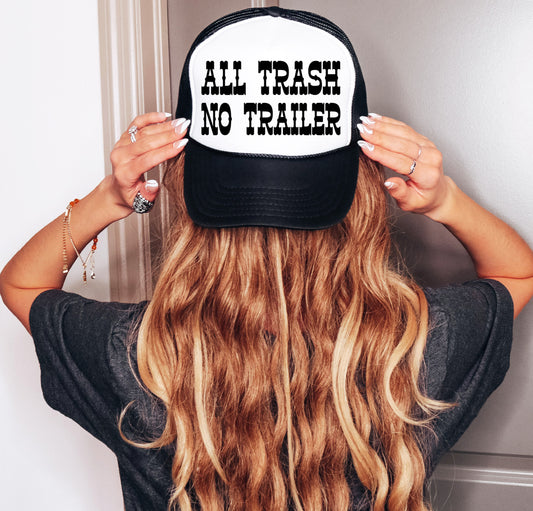 All Trash No Trailer Trucker Hat/ Funny Trucker Hat/ Country Western Hat
