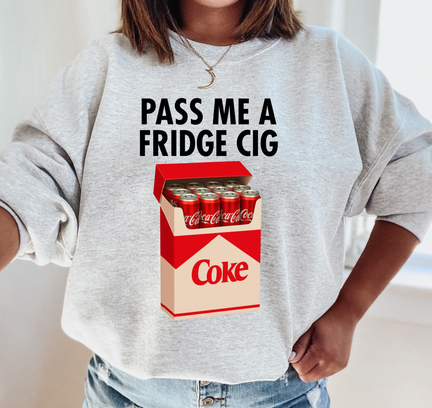 Pass Me a Fridge Cig - Coke Sweatshirt/ Bella or Gildan Sweatshirt