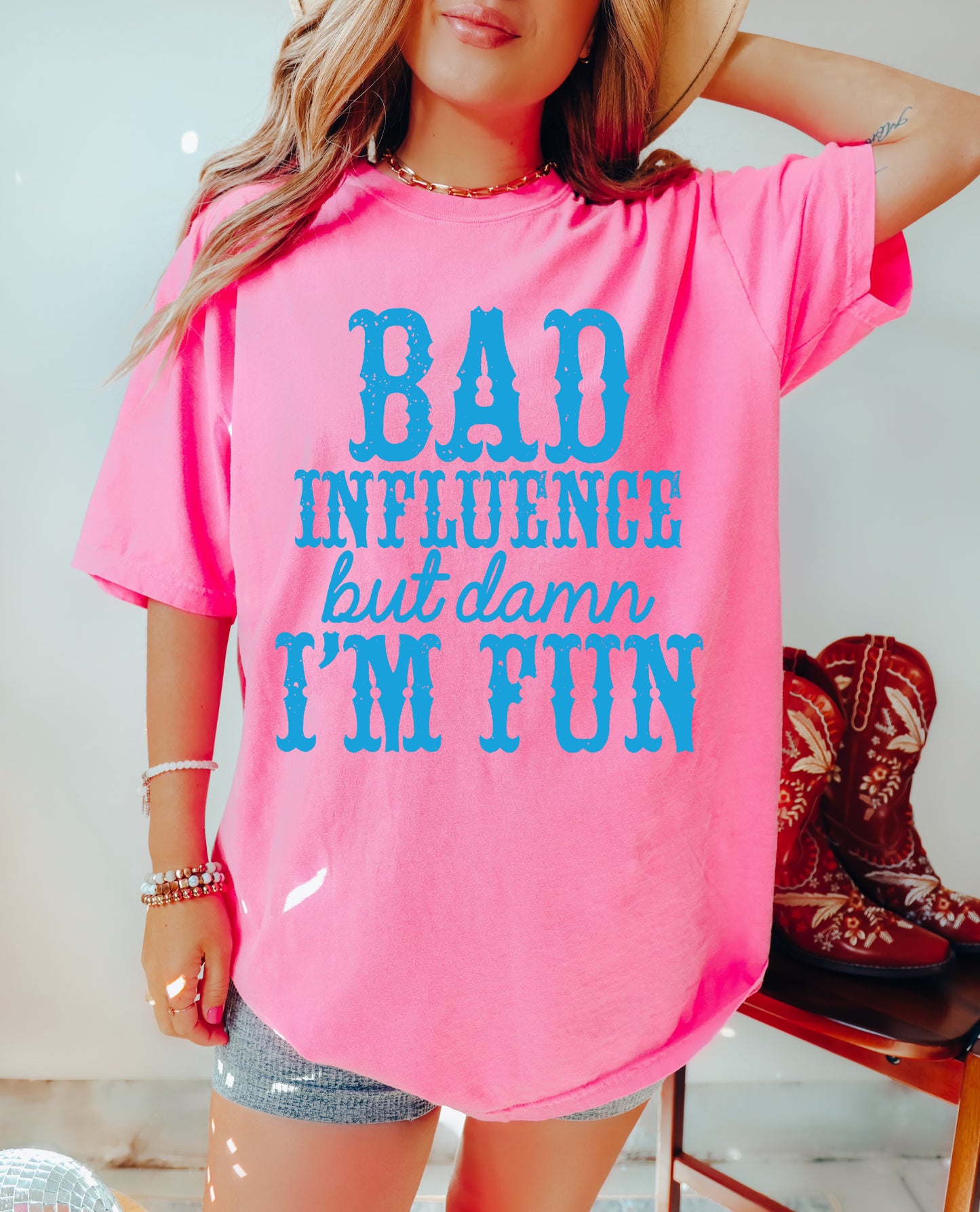Comfort Colors or Bella Canvas Bad Influence But Damn I'm Fun Tee