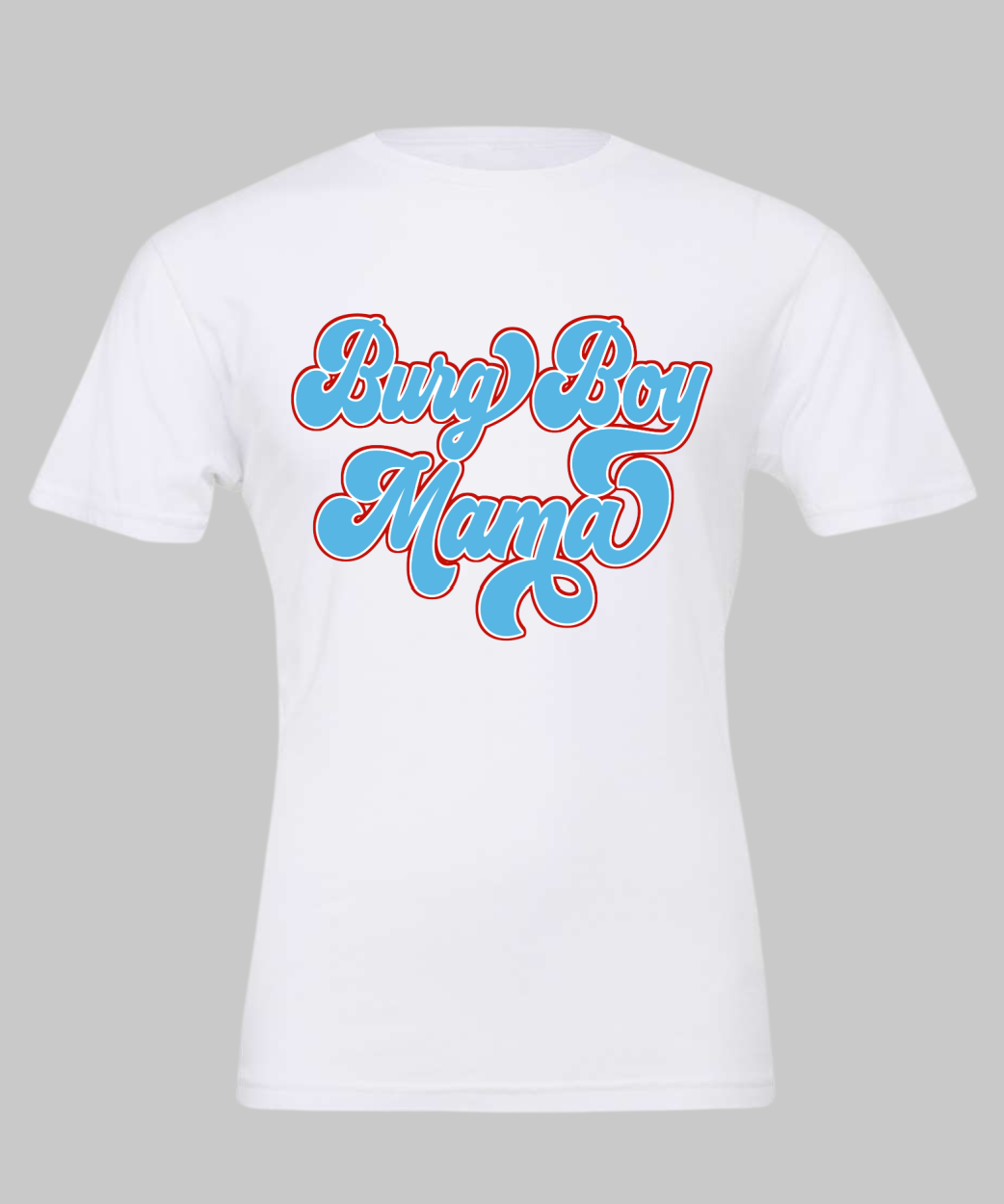Burg Boy Mama Tee/ Option of Comfort Colors or Soft Bella Canvas