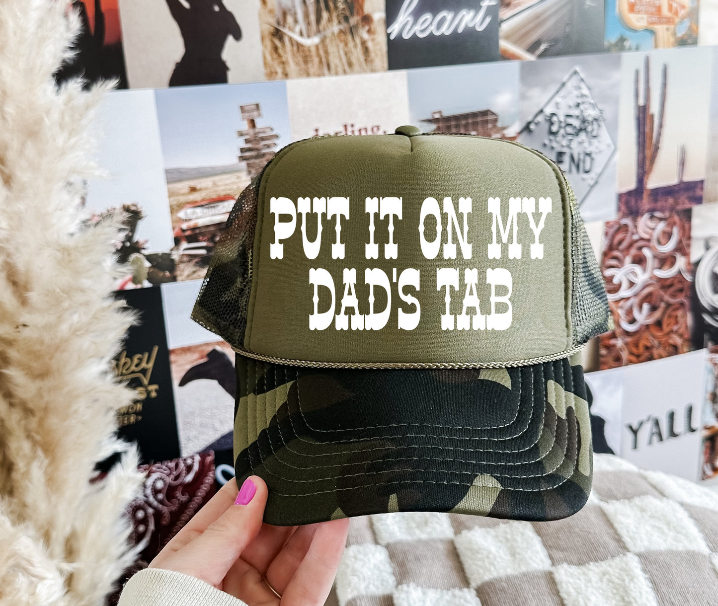CAMO Put It On My Dad's Tab Trucker Hat/ Funny Trucker Hat/ Country Western Hat