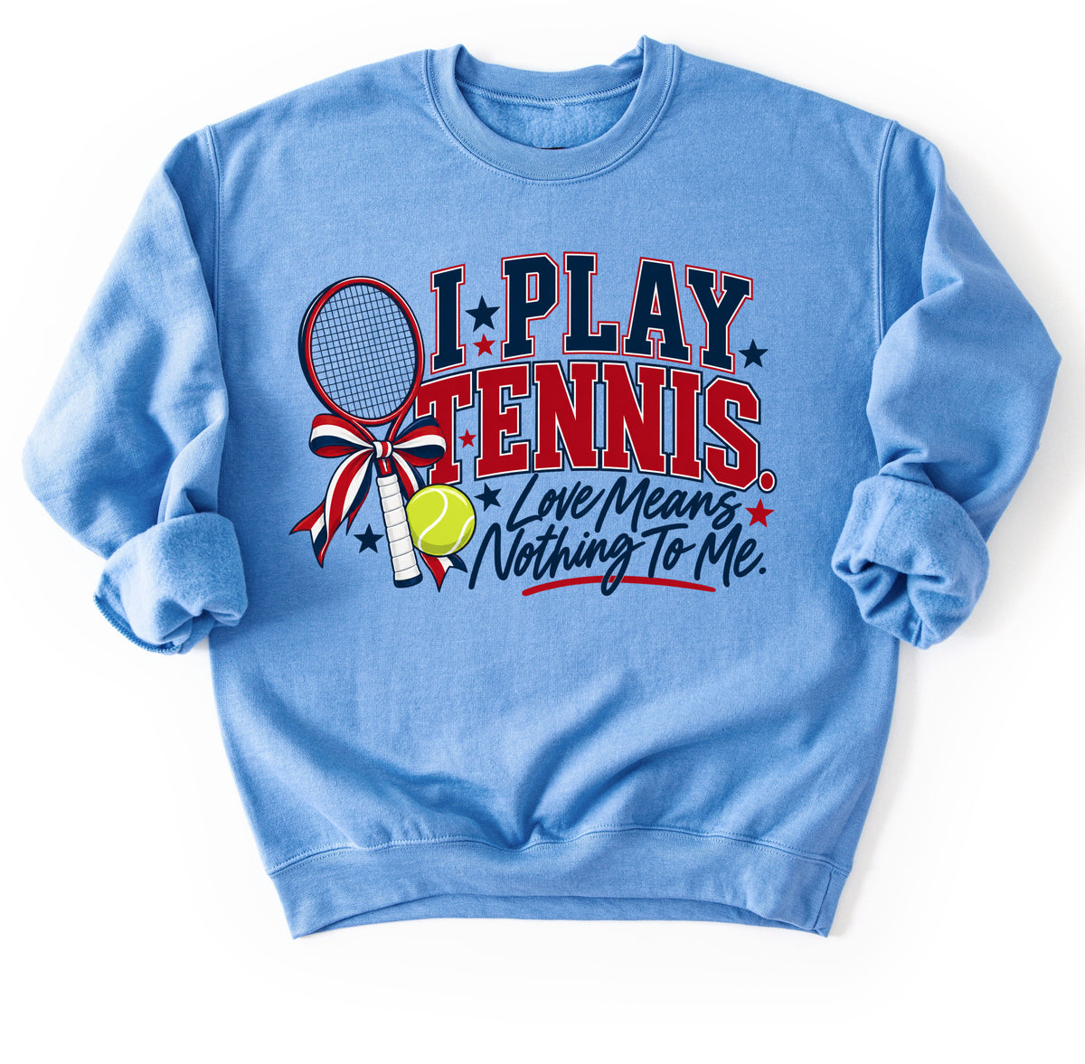 I Play Tennis - Love Means Nothing To Me Sweatshirt