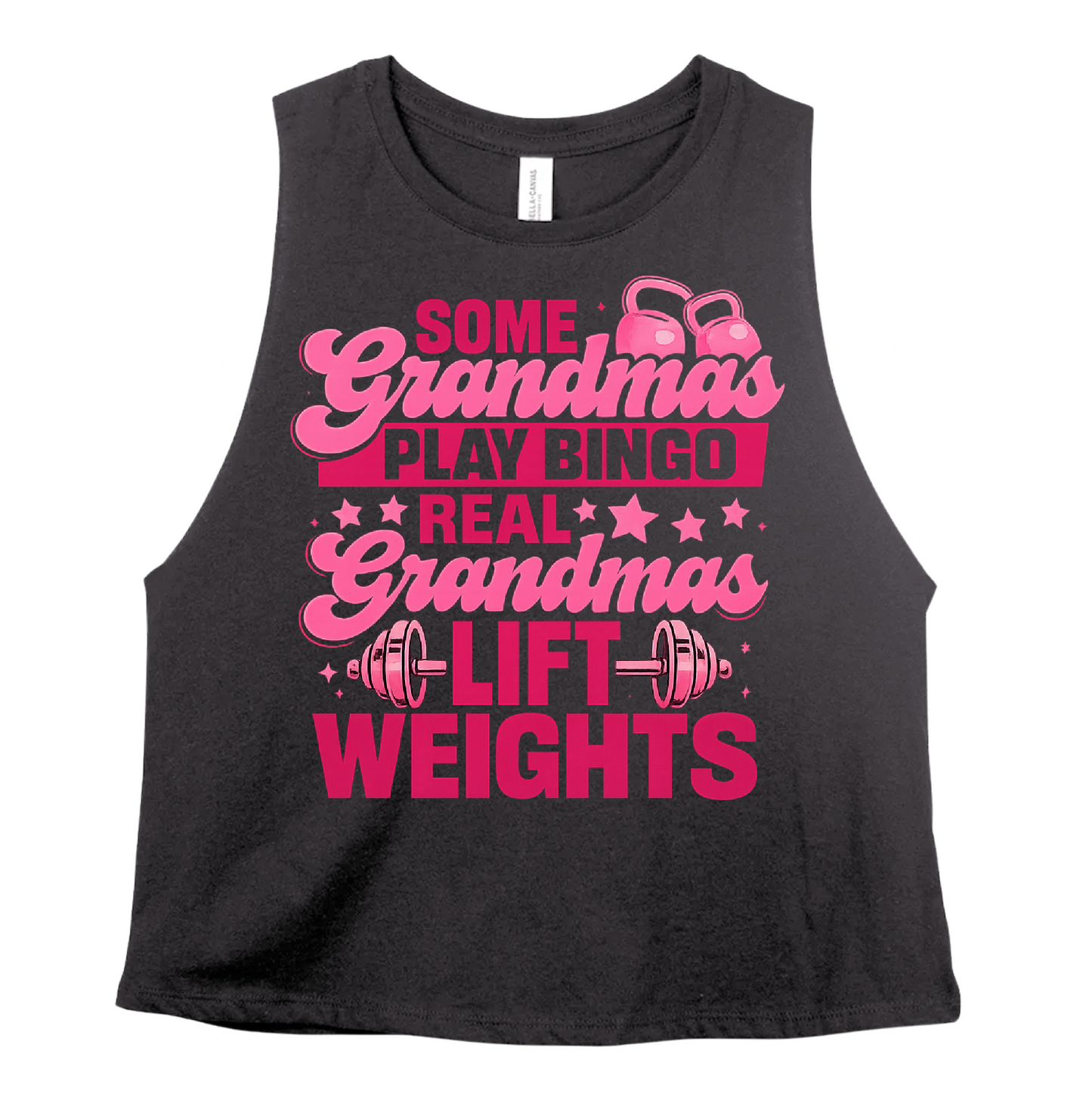 Some Grandmas Play Bingo, Real Grandmas Lift Weights Crop Tank
