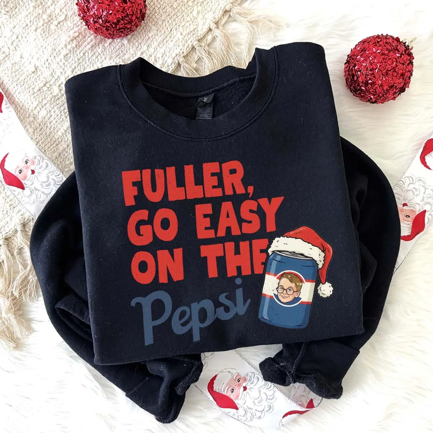 Fuller, Go Easy on The Pepsi/ Gildan or Bella Christmas Sweatshirt/ Funny Christmas Sweatshirt/ Youth and Adult Sizes/ Christmas Story Sweatshirt