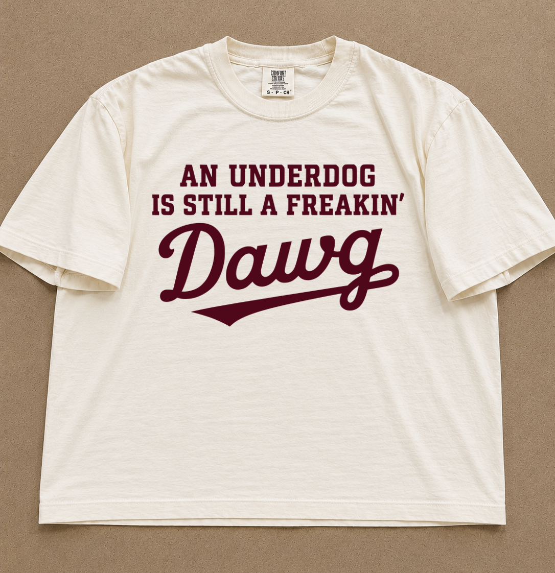 An Underdog is Still a Freakin' Dawg Tee/ Available in Boxy Crop and Regular Length Sizes / Adult Sizes