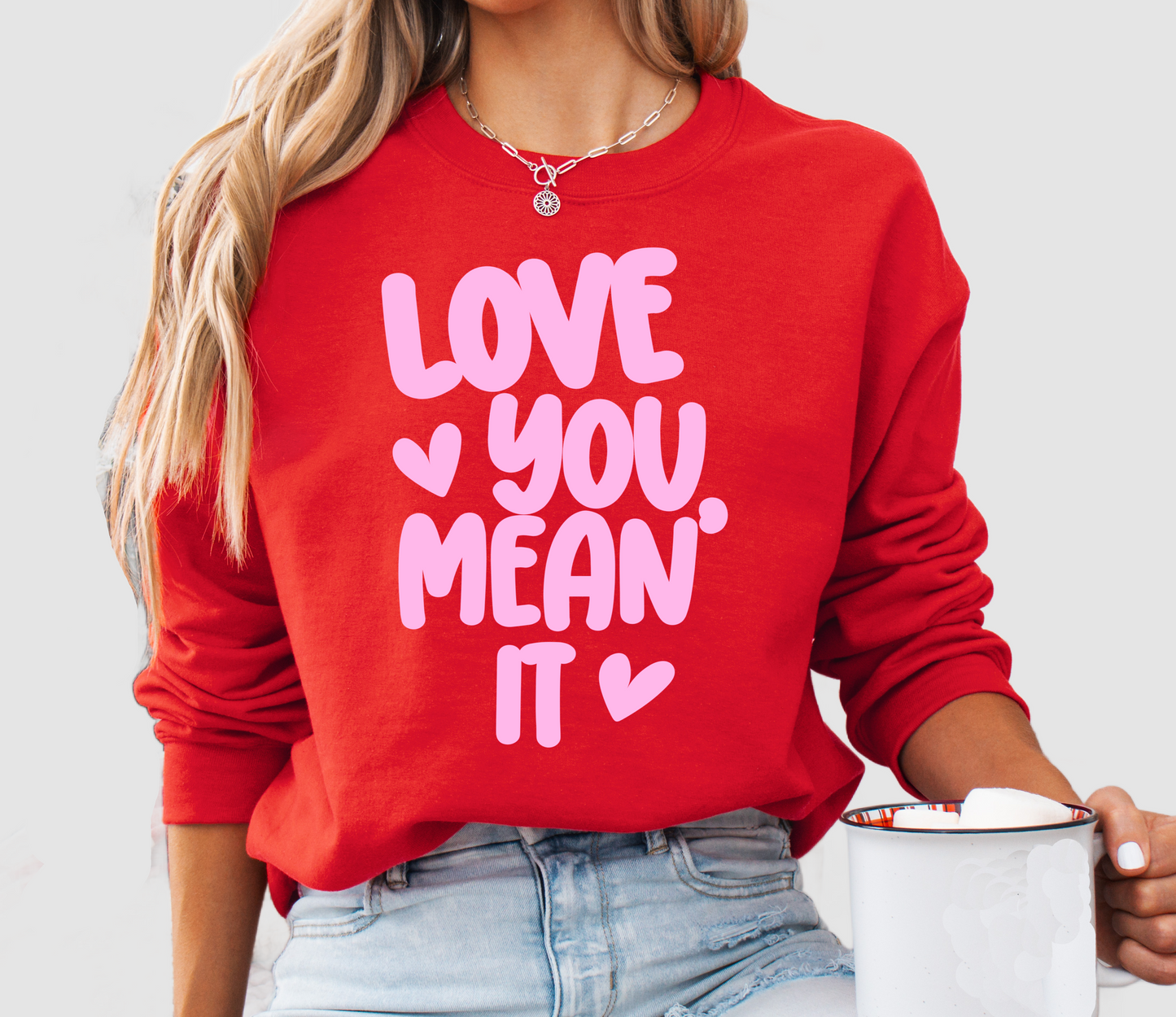 Gildan or Bella Canvas Love You Mean It Valentines Sweatshirt/Valentines Sweatshirts/ Youth and Adult Sizes