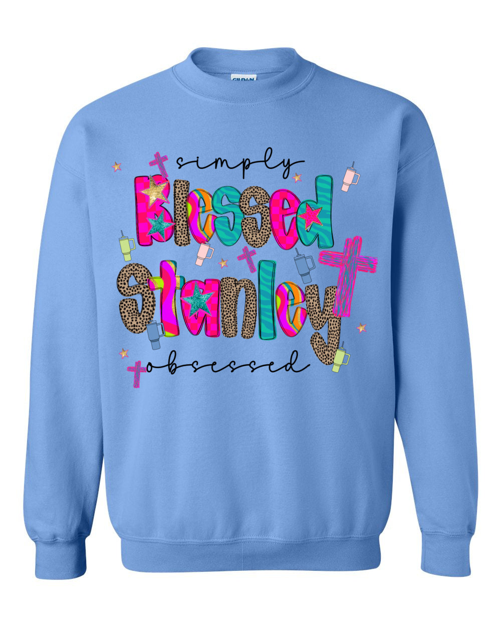 Gildan or Bella Canvas - Simply Blessed Stanley Obsessed Sweatshirt