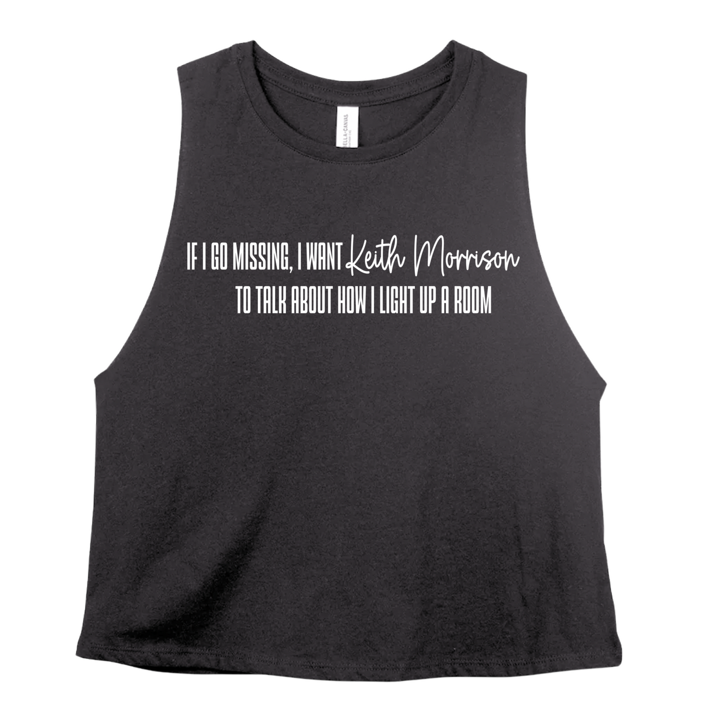 If I Go Missing, I want Keith Morrison to Talk About How I Light Up A Room CROPPED Tank Top