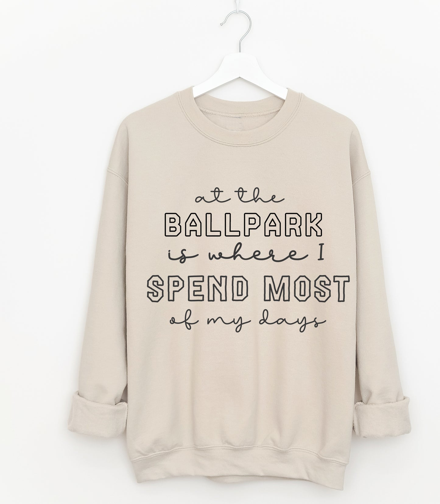 At the Ballpark is Where I Spend Most of my Days Sweatshirt/ Bella Softstyle or Gildan Sports Mom Sweatshirt