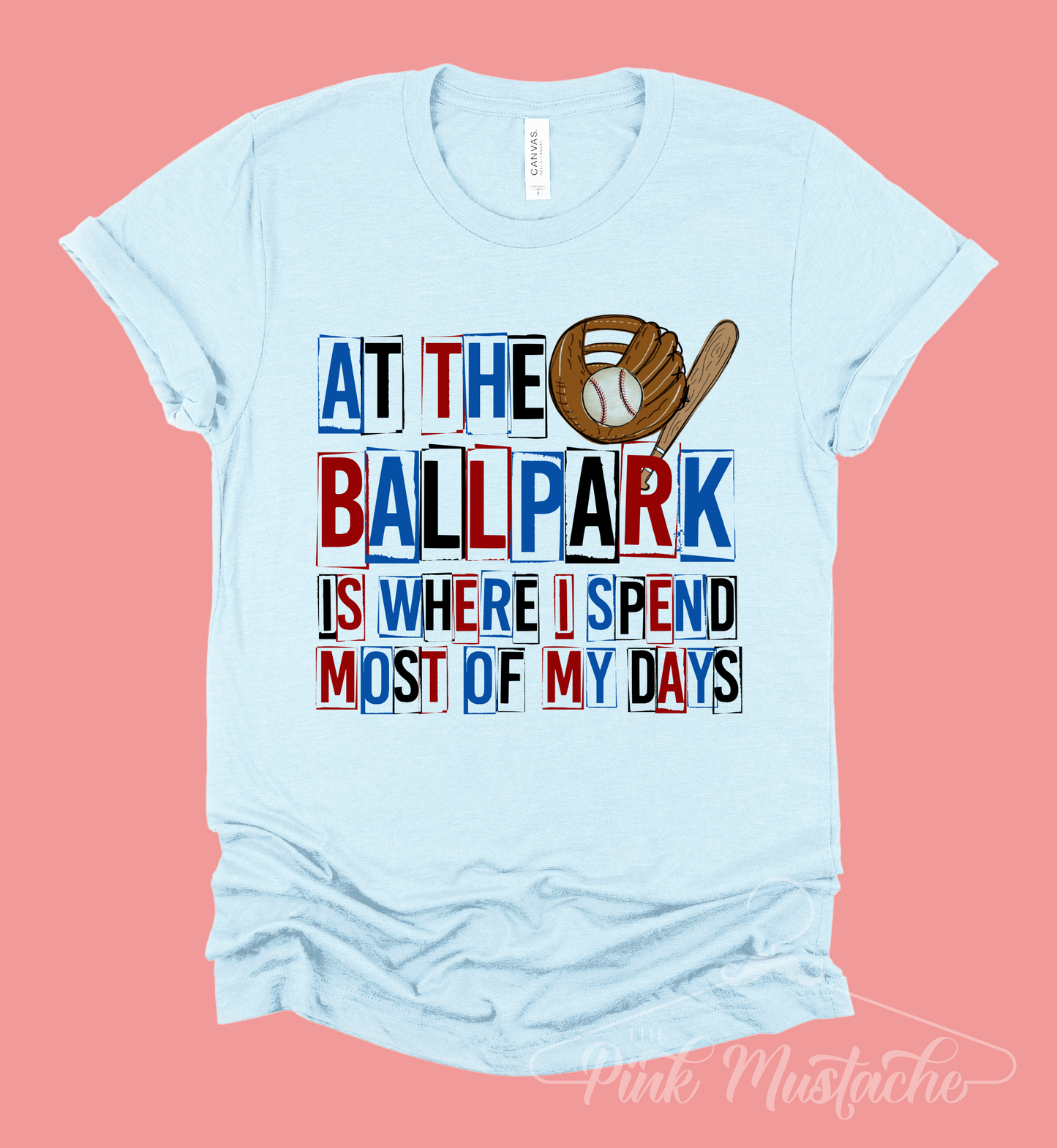At The Ballpark Is Where I Spend Most of My Days Soft Style Baseball Shirt/ Baseball Toddler, Youth, and Adult Soft Style Tee