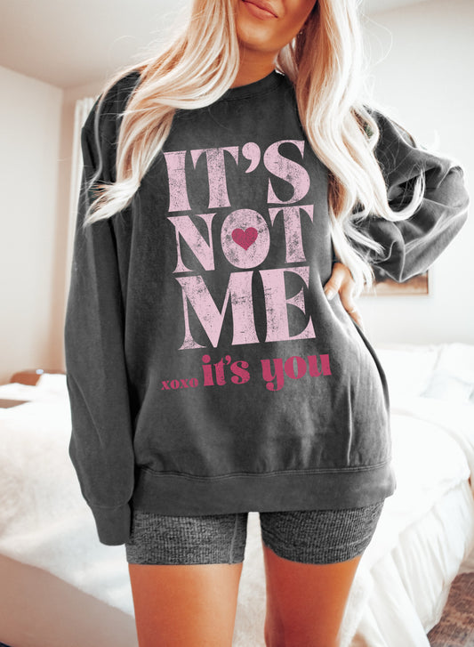 Gildan, Comfort Colors, or Bella - It's Not Me, It's You XOXO Valentines Sweatshirt