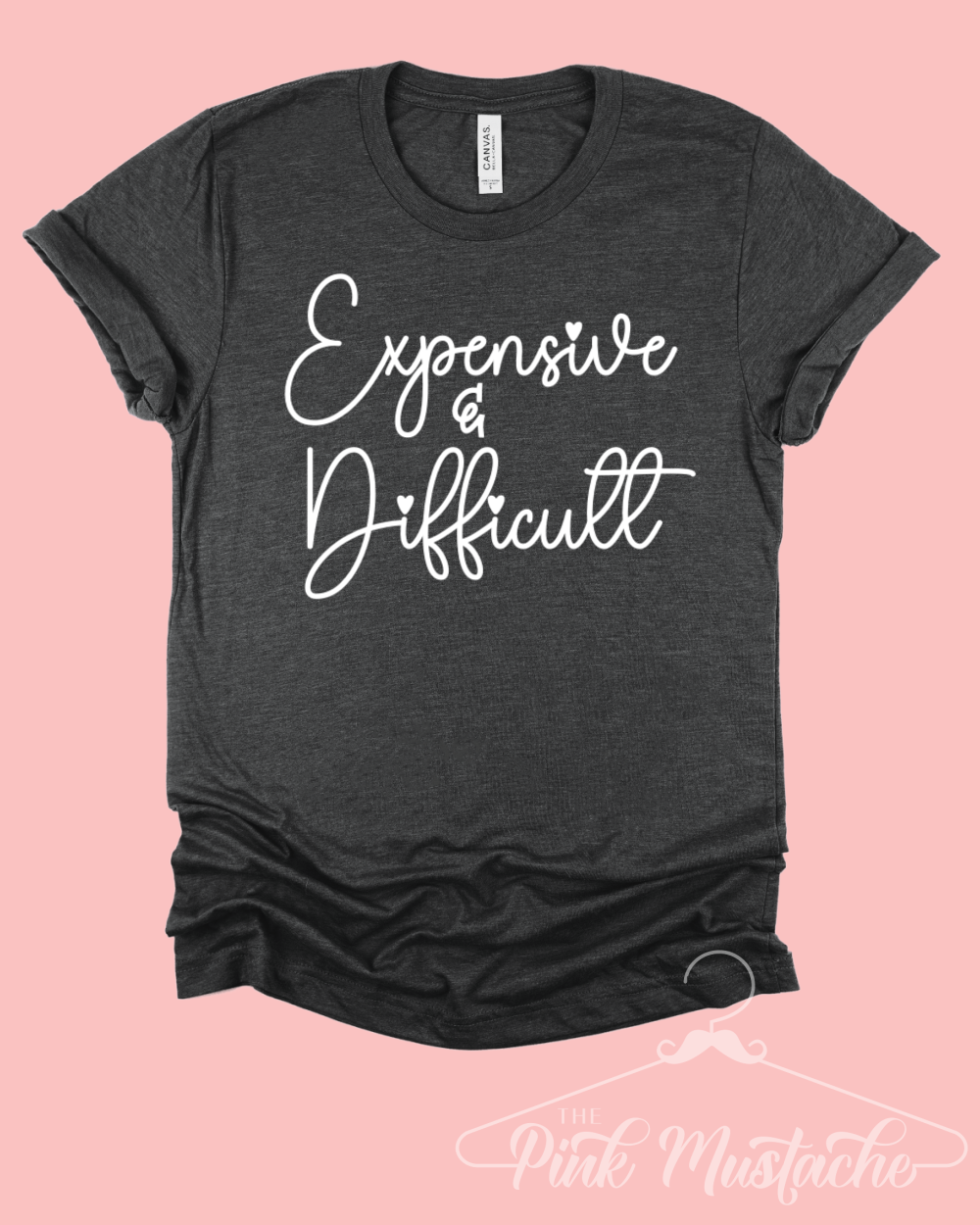 Funny Expensive and Difficult Tee/ Gifts for Her/ Valentines Shirts/ Toddler, Youth, and Adult Sizes Available