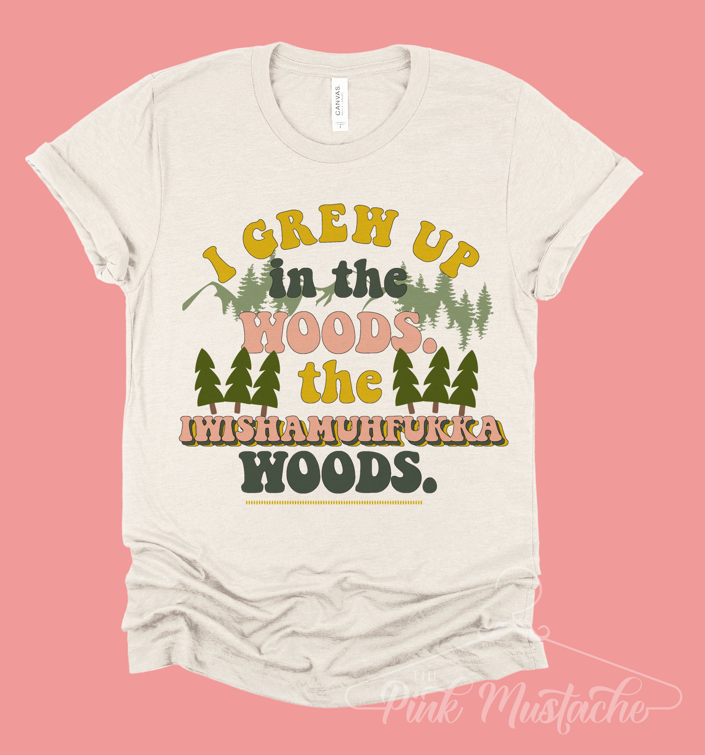 I Grew Up In The Woods, the IWISHAMUHFUKKA Woods Funny Shirt/ FUNNY Tee