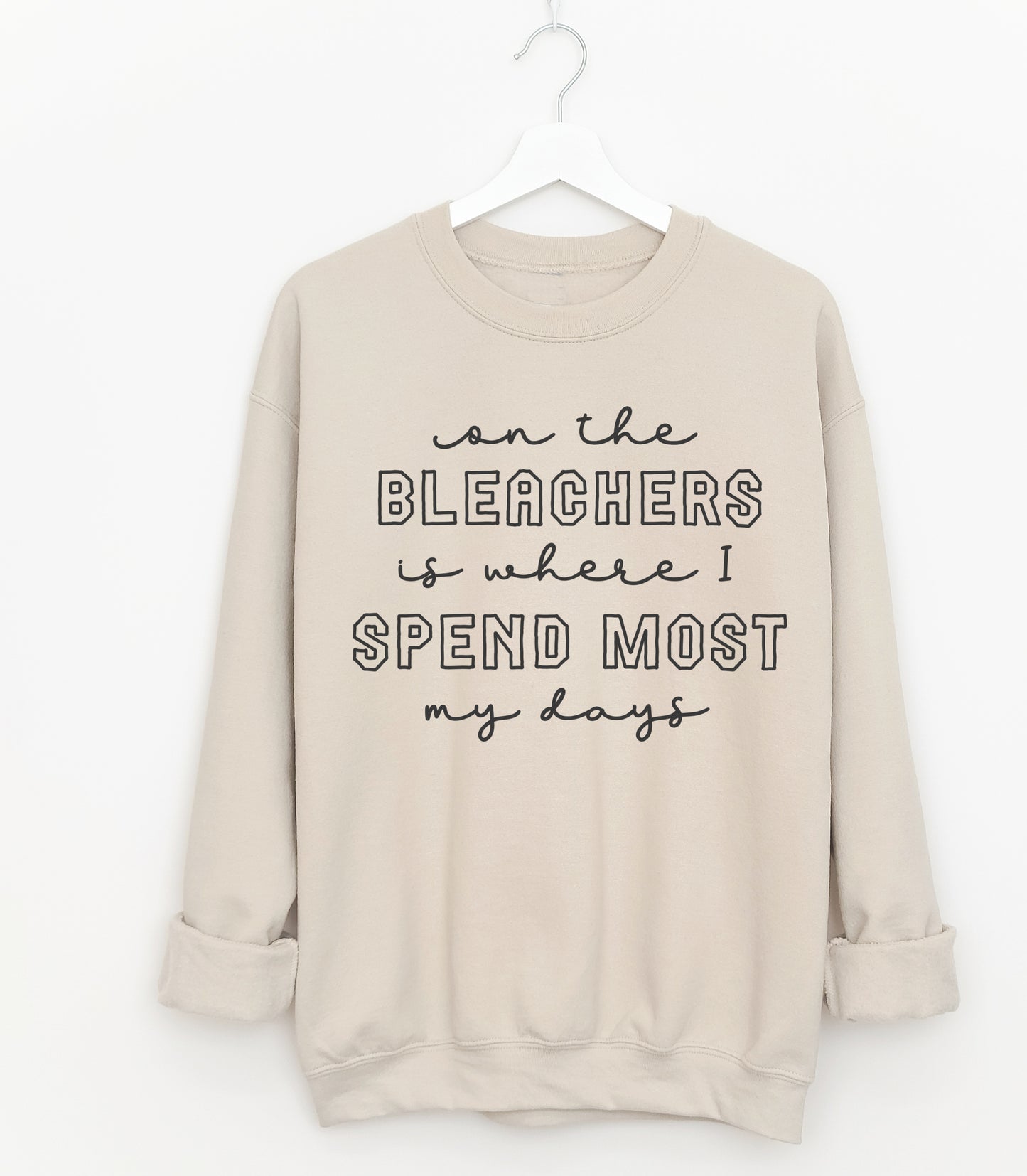 On The Bleachers is Where I Spend Most of my Days Sweatshirt/ Bella Softstyle or Gildan Sports Mom Sweatshirt