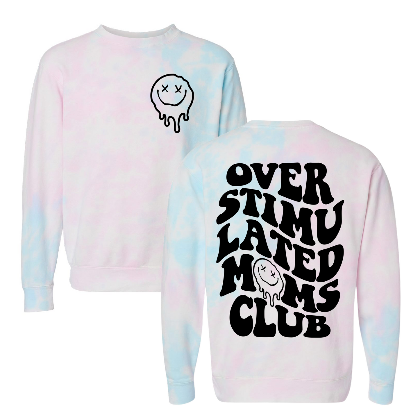 Tie Dye Quality Overstimulated Moms Club Sweatshirt/ Unisex Sweatshirt