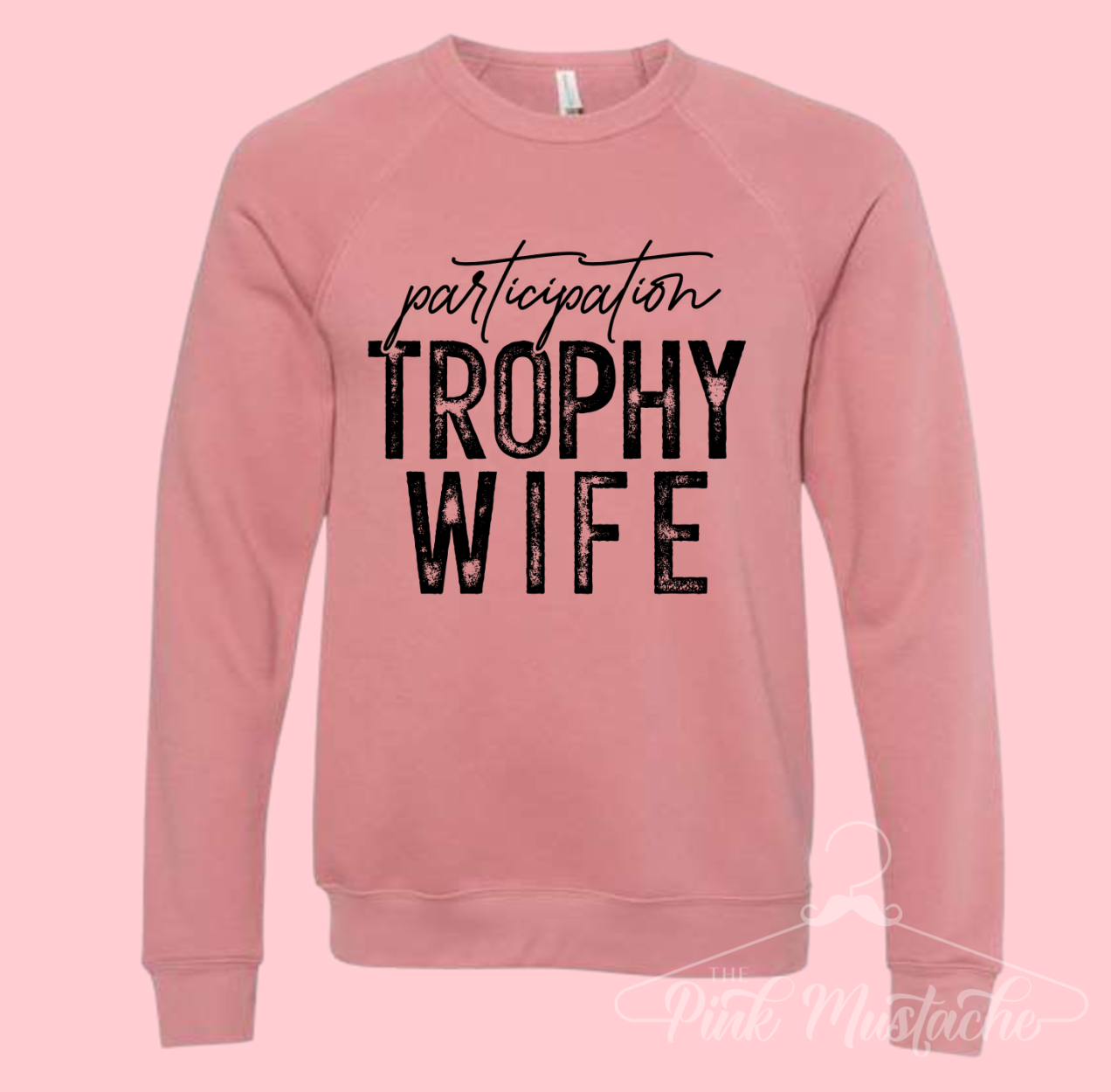 Participation Trophy Wife BELLA Softstyle Sweatshirt - Quality Sweatshirt - Sweatshirt