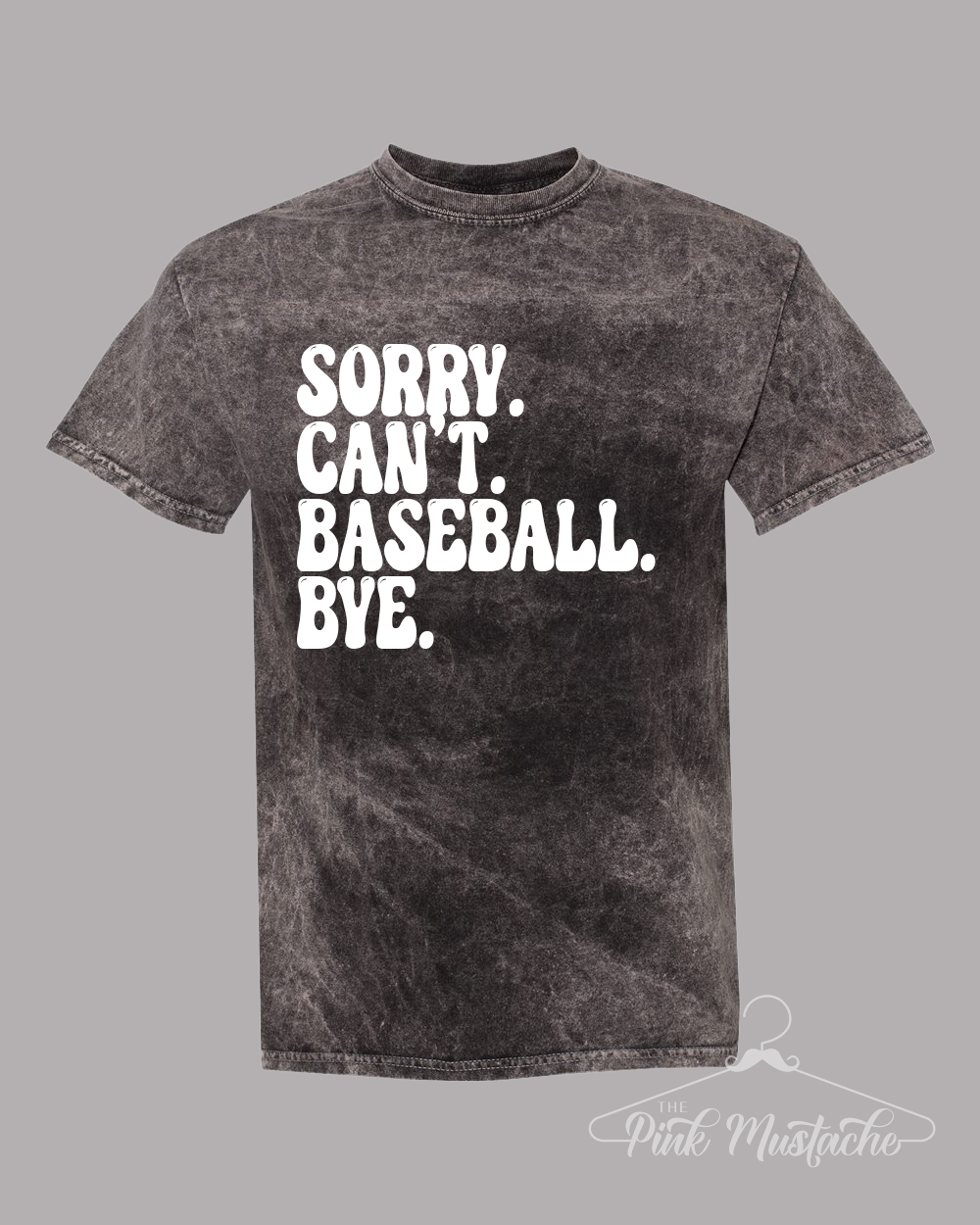 Acid Mineral Wash Sorry. Can't. Baseball. Bye. Rocker Tee/ Adult Tees / Vintage Inspired Tee