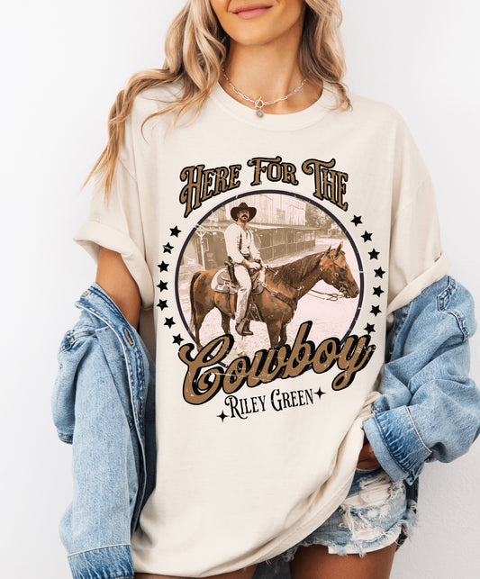 Here for the Cowboy Riley Green Shirt/ Bella Or Comfort Colors Brand