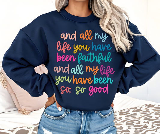 Gildan, Bella Canvas, or Comfort Colors And All My Life You Have Been Faithful Tee/ Youth, and Adult Sizes