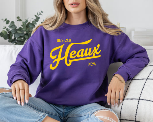 He's Our Heaux Now Unisex Sweathirt/ LSU Lane Sweatshirt