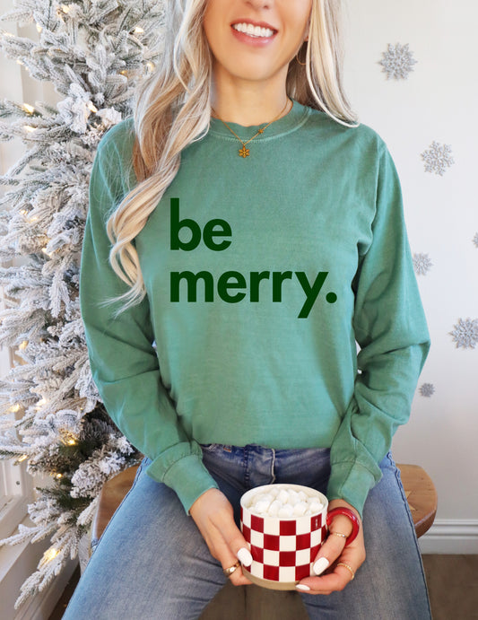 Comfort Colors Long Sleeved Green Be Merry Tee -  Adult Sizes - Christmas Shirt