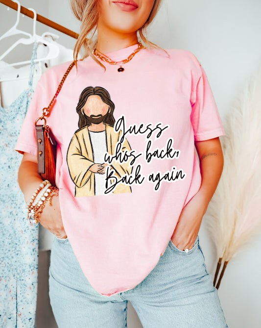 Easter Bella Canvas Soft Style or Comfort Colors Guess Who's Back, Back Again Jesus Tee/ Toddler, Youth, and Adult Sizes