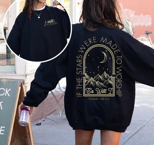 Gildan or Bella Canvas If The Stars Were Made To Worship, So Will I Sweatshirt/ Religious Tees/.Youth and Adult Sizes