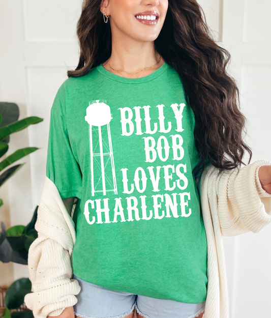 Billy Bob Loves Charlene - Bella Canvas or Comfort Colors Options/ Youth and Adult Sizes