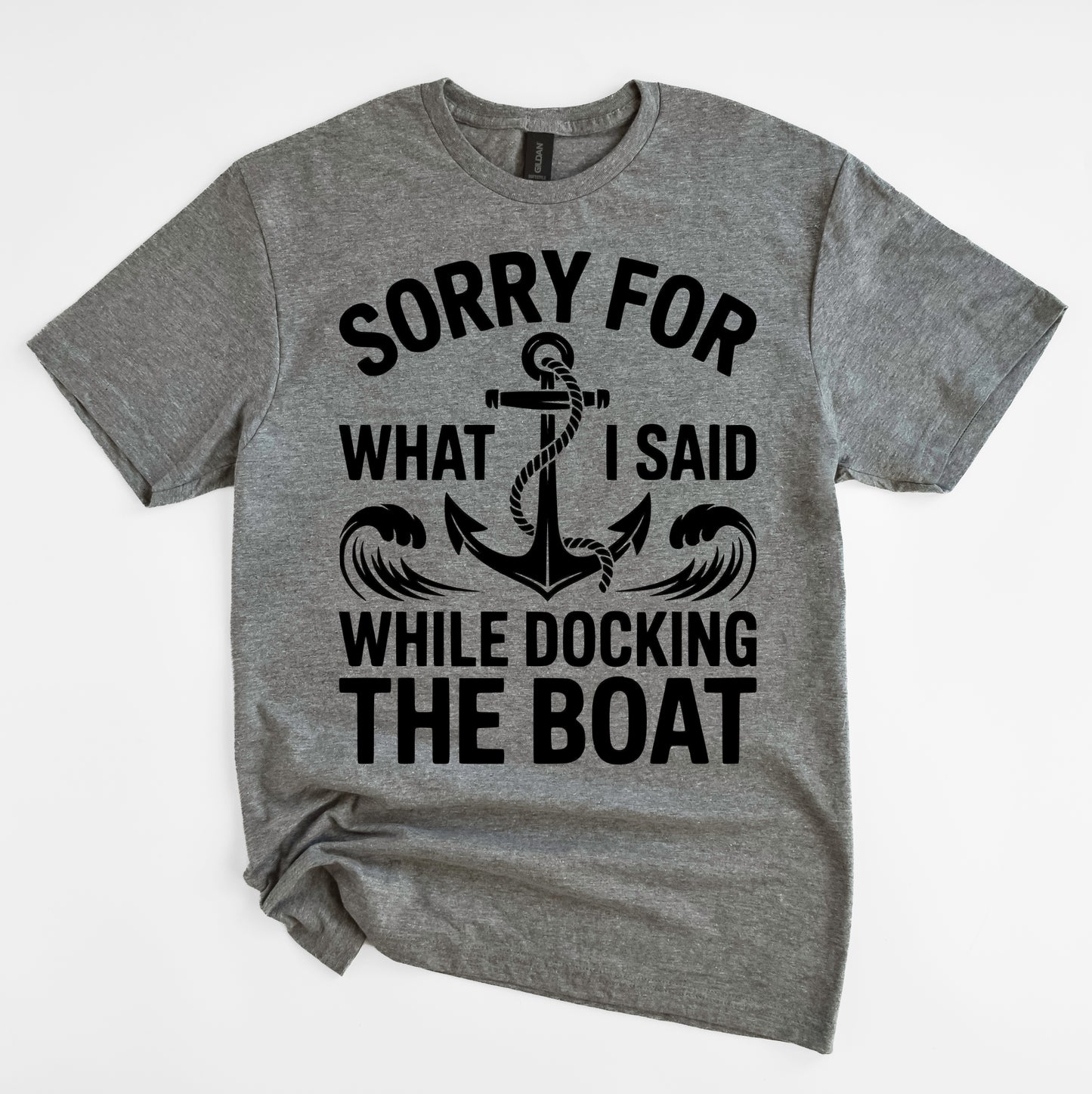 Sorry For What I Said When I Was Docking The Boat Shirt/ Unisex Size