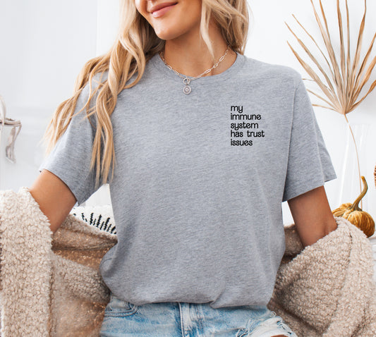 Softstyle - My Immune System Has Trust Issues Shirt/ Youth and Adult Sizes