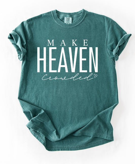 Blanchard Mission Trip Fundraiser - Make Heaven Crowded Shirt/ Youth and Adult Sizes/Comfort Colors Brand