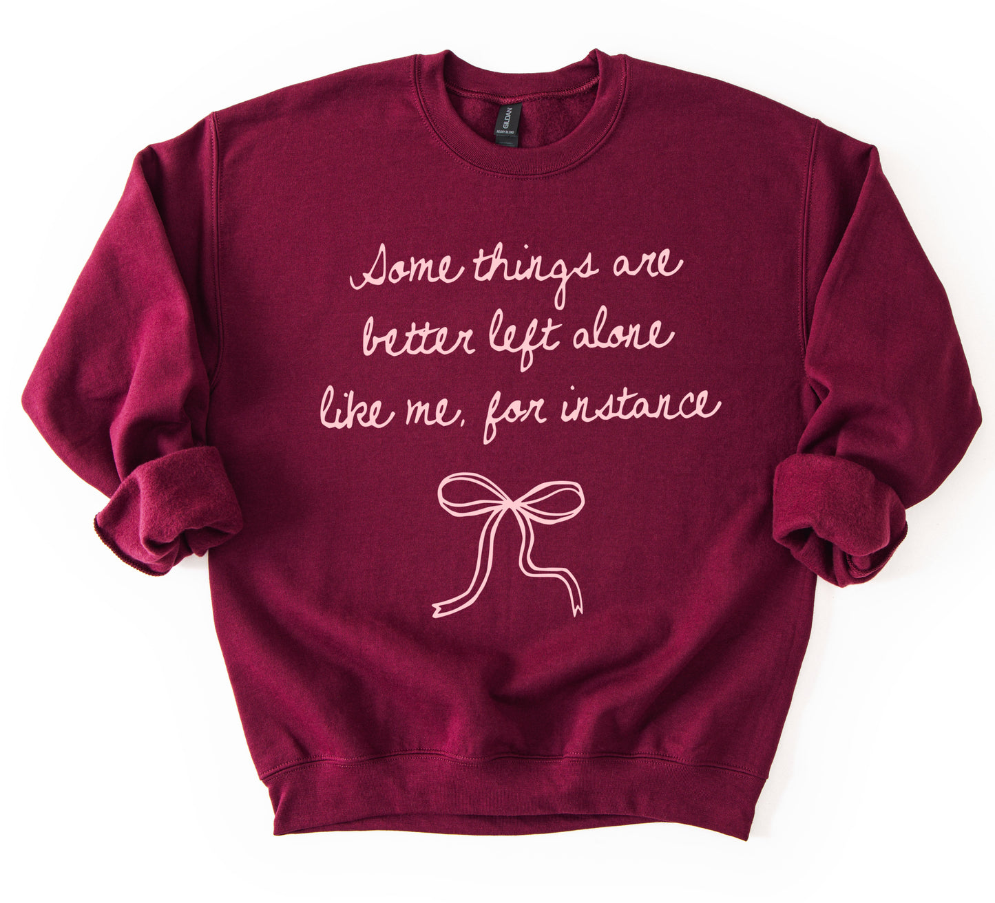 Gildan or Bella Canvas Some Things are Better Left Alone - Like Me For Instance - Valentines Sweatshirt/Valentines Sweatshirts/ Youth and Adult Sizes