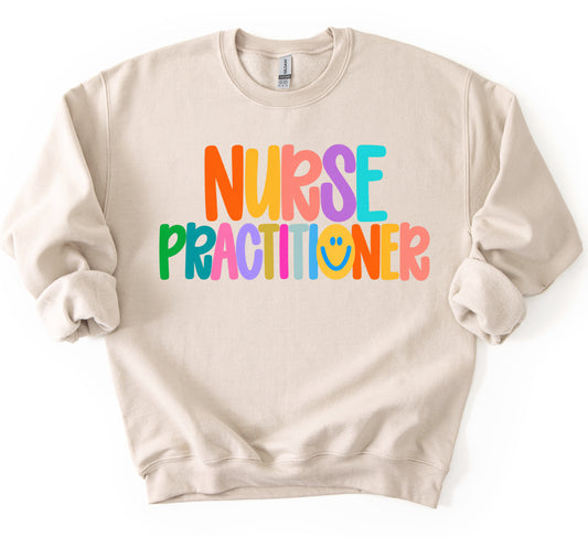 Nurse Practitioner Sweatshirt/ Gildan or Bella Canvas Brand