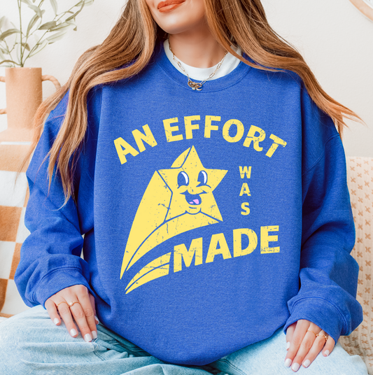 Gildan or Bella Canvas An Effort Was Made Sweatshirt