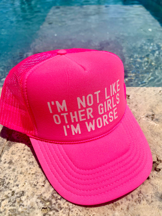 I'm Not Like Other Girls - I'm Worse Pink Trucker Hat/ Funny Gifts for Her