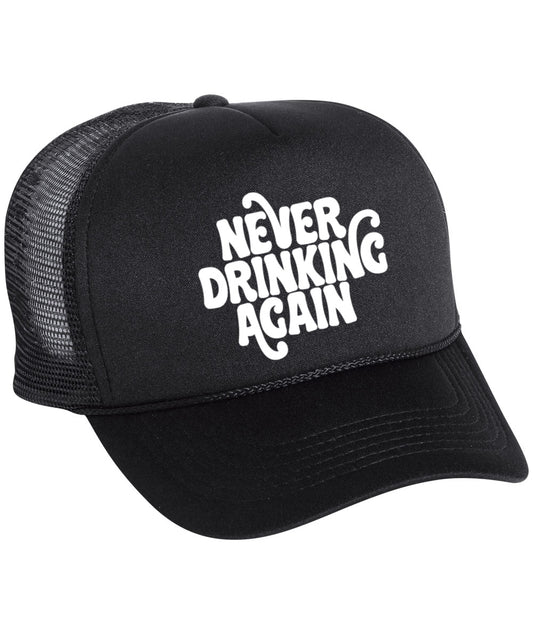 Never Drinking Again - Trucker Hat/ Funny Gifts for Her