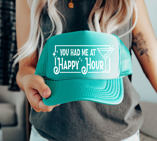 You Had Me At Happy Hour Funny Trucker Hat
