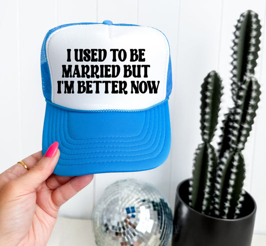 I Used To Be Married But I'm Better Now Trucker Cap/ Funny Hats for Women