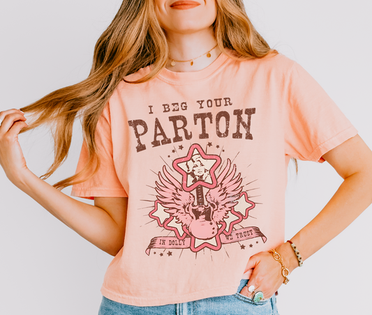 I Beg Your Parton Comfort Colors Dolly Cropped Tee