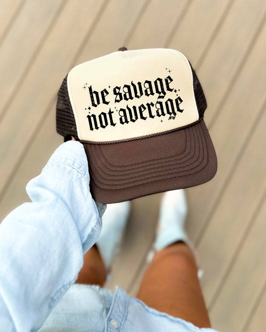Be Savage Not Average- Trucker Hat/ Funny Gifts for Her / Otto Trucker Hat
