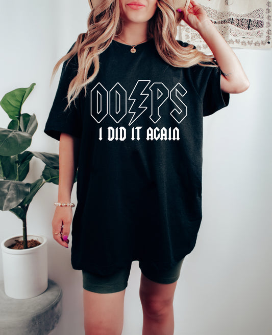Funny Oops I Did It Again Rocker Tee/ Bella or Comfort Colors/ Youth and Adult Sizes