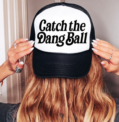 Catch The Dang Ball Baseball Trucker Hat/ Funny Gifts for Her/ Baseball Mom Hats/ MULTIPLE COLORS