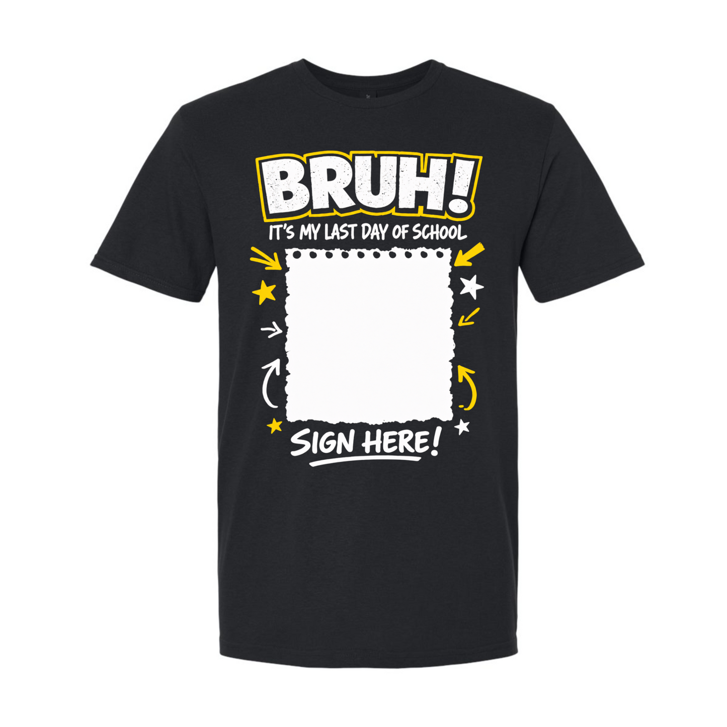 Bruh- It's My Last Day Of School - Sign Here Shirt