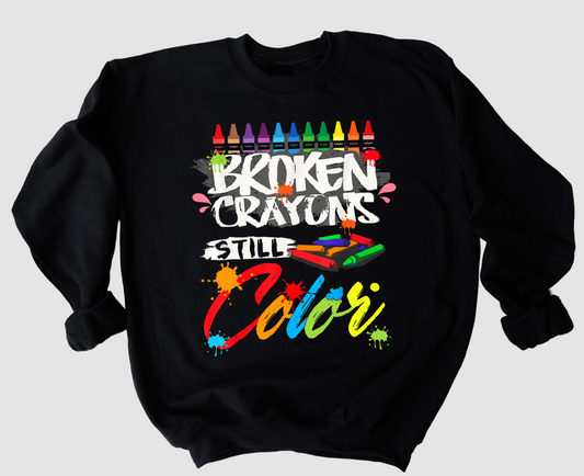 Broken Crayons Still Color Sweatshirt /Youth and Adult Sizing Available/