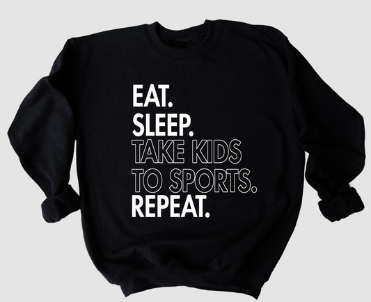 Eat. Sleep. Take Kids To Sport. Repeat. Sweatshirt / Funny Mom Life Sweashirt/ Gifts for Her