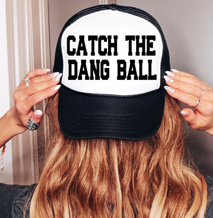 Block Print Catch The Dang Ball Baseball Trucker Hat/ Funny Gifts for Her/ Baseball Mom Hats/ MULTIPLE COLORS