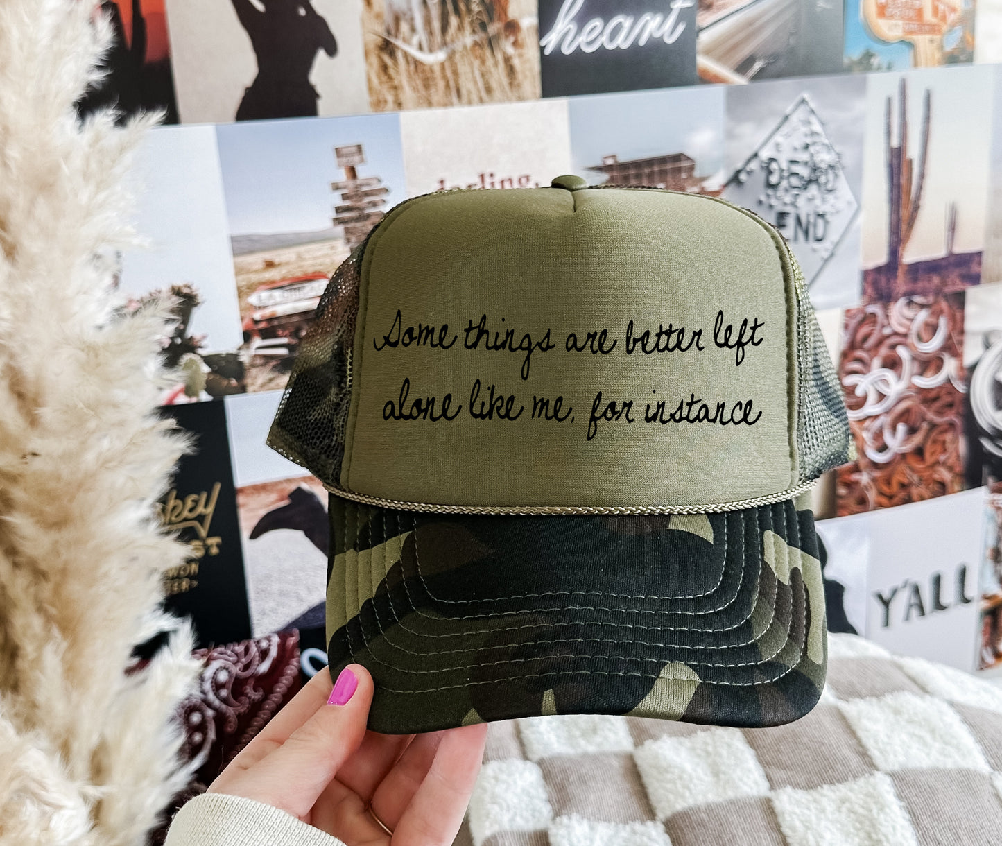 Camo Some Things Are Better Left Alone, Like Me For Instance Trucker Hat/ Funny Trucker Hat/ Southern Trucker Hats