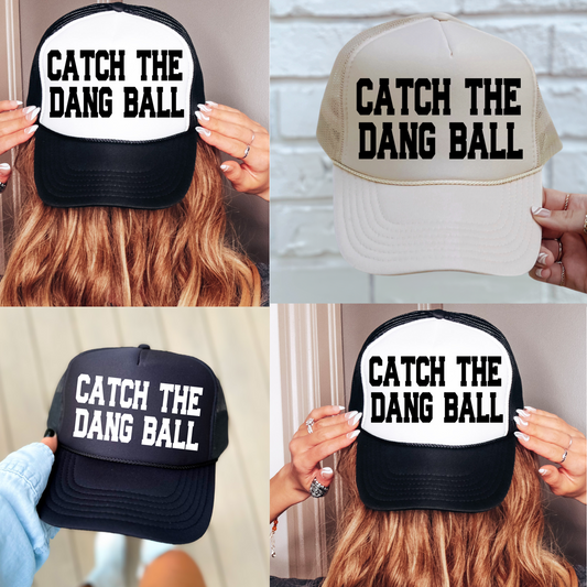 Block Print Catch The Dang Ball Baseball Trucker Hat/ Funny Gifts for Her/ Baseball Mom Hats/ MULTIPLE COLORS