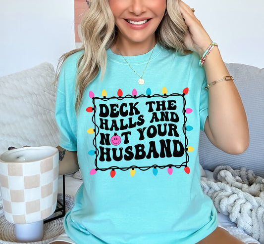 Comfort Colors Deck The Halls and Not Your Husband Shirt/ Funny Christmas Shirt
