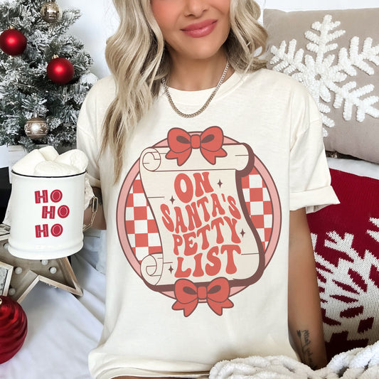 Comfort Colors or Bella - On Santa's Petty List Tee/ Youth and Adult Sizes